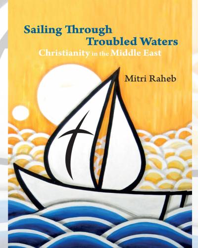Sailing through Troubled Waters: Christianity in the Middle East