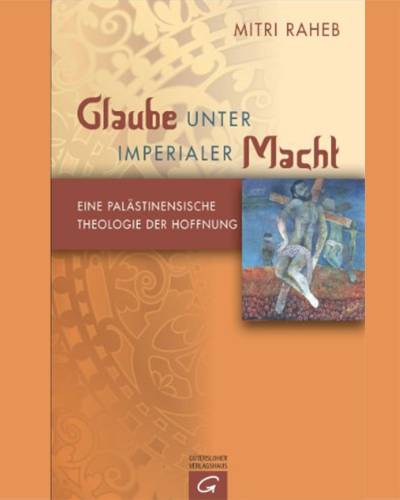 Glaube unter imperialer Macht: Eine palästinensische Theologie der Hoffnung (German Edition)