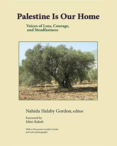 Palestine Is Our Home: Voices of Loss, Courage, and Steadfastness