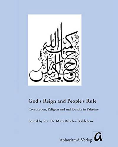 God's Reign and People's Rule. Constitution, Religion, and Identy in Palestine 