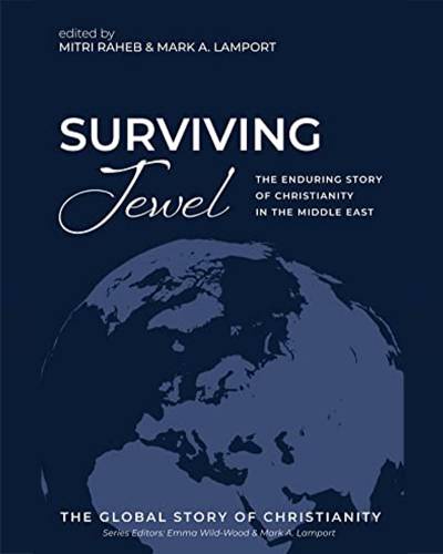 Surviving Jewel: The Enduring Story of Christianity in the Middle East 