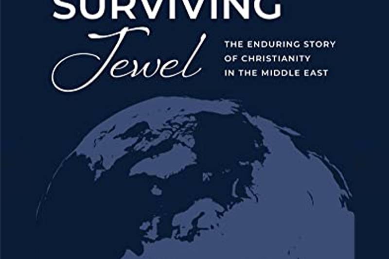 Surviving Jewel: The Enduring Story of Christianity in the Middle East