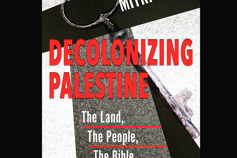 Decolonizing Palestine: The Land, The People, The Bible